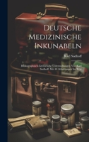 Deutsche medizinische Inkunabeln; bibliographisch-literarische Untersuchungen von Karl Sudhoff. Mit 40 Abbildungen im Text 1022748793 Book Cover