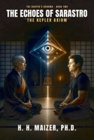The Echoes of Sarastro: The Kepler Axiom (The Reaper's Dharma) B0HFVVGPY1 Book Cover