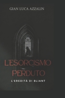 L'esorcismo perduto: L'eredità di Bliant (Trilogia del Sigillo d'Argento) (Italian Edition) B0GF1XQ65W Book Cover