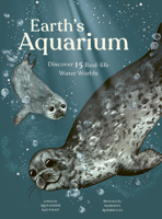 Earth's Aquarium: Discover 15 Real-Life Water Worlds 1419752898 Book Cover