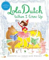 Lola Dutch When I Grow Up 1681195542 Book Cover