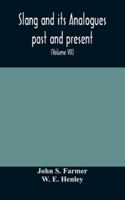 Slang and its analogues past and present. A dictionary, historical and comparative of the heterodox speech of all classes of society for more than ... French, German, Italian, etc 9354176615 Book Cover