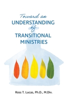 Toward an Understanding of Transitional Ministries 1105267512 Book Cover