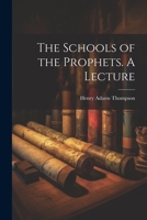 The Schools of the Prophets. A Lecture 137733645X Book Cover