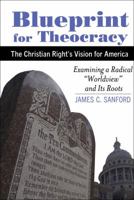 Blueprint for Theocracy: The Christian Right's Vision for America 0974704245 Book Cover