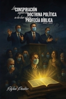 La conspiración: según la doctrina política a la luz de la profecía bíblica (2020-2022) (Spanish Edition) B0H52W6HLK Book Cover