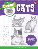 Let's Draw Cats: Learn to draw a variety of cats and kittens step by step! 0760380708 Book Cover