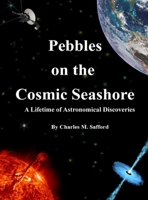 Pebbles on the Cosmic Seashore : A Lifetime of Astronomical Discoveries 1938814711 Book Cover