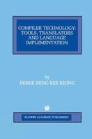 Compiler Technology: Tools, Translators and Language Implementation 0792380185 Book Cover
