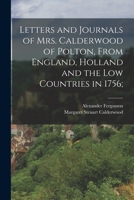 Letters and Journals of Mrs. Calderwood of Polton, From England, Holland and the Low Countries in 1756; 1017191042 Book Cover