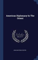 American Diplomacy in the Orient (A Da Capo Press reprint edition) 1016476531 Book Cover