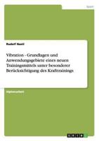 Vibration - Grundlagen und Anwendungsgebiete eines neuen Trainingsmittels unter besonderer Ber�cksichtigung des Krafttrainings 3656460795 Book Cover
