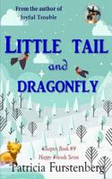 Little Tail and Dragonfly, Chapter Book #9: Happy Friends, Diversity Stories Children's Series 1549524062 Book Cover