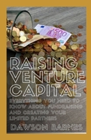 Raising Venture Capital: Everything You Need To Know About Fundraising and Creating Your Limited Partners B08Y49Y6ZP Book Cover