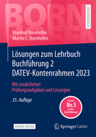 Lösungen zum Lehrbuch Buchführung 2 DATEV-Kontenrahmen 2023: Mit zusätzlichen Prüfungsaufgaben und Lösungen (Bornhofen Buchführung 2 LÖ) (German Edition) 3658433108 Book Cover