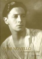 Ivor Novello: Portrait of a Star 1904950485 Book Cover