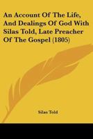 An Account Of The Life, And Dealings Of God With Silas Told, Late Preacher Of The Gospel (1805) 1120145775 Book Cover