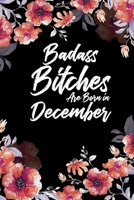 Badass Bitches Are Born In December: Daily 100 page 6 x 9 Floral pattern Water Color Planner and Notebook For a December birthday unique gifts for women or her to jot down ideas and notes 1692693344 Book Cover