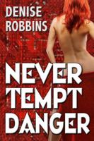 Never Tempt Danger 1603182608 Book Cover