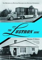 The Lustron Home: The History of a Postwar Prefabricated Housing Experiment 0786426551 Book Cover