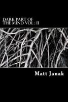 Dark Part of the Mind Vol : II 1507684290 Book Cover