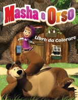 Masha & Orso Libro da Colorare: Libro da Colorare Bambini 2-8 Anni, Fai Felice il tuo Bambino con questo libro da colorare di Masha e Orso. Ben 50 ... personaggi da colorare. Ottimo Regalo. 180114656X Book Cover