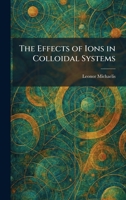 The Effects of Ions in Colloidal Systems 1025625641 Book Cover