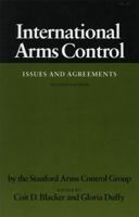 International Arms Control: Issues and Agreements, Second Edition 0804712115 Book Cover