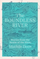 The Boundless River: Stories from the Realm of the Rhine 1529424178 Book Cover