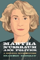 Martha Nussbaum and Politics (Thinking Politics) 1399505483 Book Cover