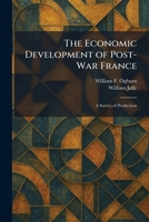 The Economic Development of Post-War France: A Survey of Production 1025619846 Book Cover