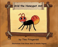 Arid the Honeypot Ant 1036916413 Book Cover