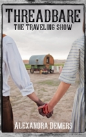 Threadbare: The Traveling Show 1539426386 Book Cover