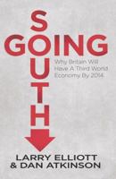 Going South: Why Britain will have a Third World Economy by 2014 0230392547 Book Cover