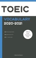 TOEIC Official Vocabulary 2020-2021 : All Words You Should Know for TOEIC Speaking and Writing/Essay Part. TOEIC Preparation 2020 1656119072 Book Cover