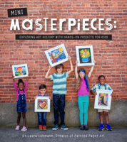 Mini-Masterpieces: Exploring Art History with Hands-On Projects for Kids 1943147833 Book Cover