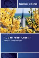 "... und redet Gutes!": Predigten zum Kirchenjahr 3841602282 Book Cover