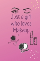 Just a Girl Who Loves Makeup: The Ultimate Cosmetic Tracker Journal: Your Personal Makeup Collection, Product Tracker, Critique List, Favorite Looks, Wish List & Notes 169532059X Book Cover