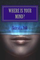 Where Is Your Mind? 1533275130 Book Cover