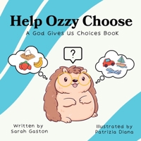 Help Ozzy Choose: A God Gives Us Choices Book B0CH25LZQR Book Cover