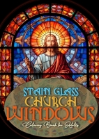 Church Windows Stain Glass Coloring Book for Adults: Bibel Coloring Book for Adults Stain Glass Bibel Scenes Coloring Book church stain glass Coloring Book A4 60P 3758407036 Book Cover