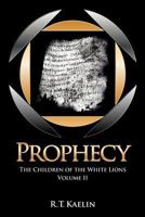 Prophecy: The Children of the White Lions 0615678858 Book Cover