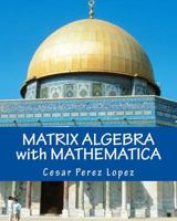 Matrix Algebra with Mathematica 1523448644 Book Cover