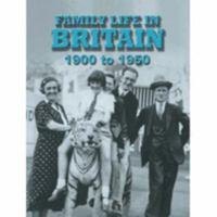 Family Life in Britain: 1900 to 1950 0708806805 Book Cover