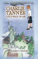 Charlie Tanner Could Walk on Air 1426943237 Book Cover