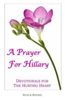 A Prayer for Hillary: Devotionals for the Hurting Heart 144995121X Book Cover
