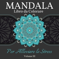 Mandala Libro da Colorare per Alleviare lo Stress: Grande Mandala libro da colorare per adulti, bambini e adolescenti. Libro perfetto di disegni mandala per adulti e bambini che vogliono rilassarsi. V 1008946699 Book Cover