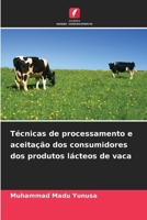 Técnicas de processamento e aceitação dos consumidores dos produtos lácteos de vaca 6208877199 Book Cover