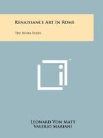 Renaissance Art in Rome Commentary By Valerio Mariani 1258141469 Book Cover