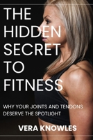 The Hidden Secret to Fitness: Why Your Joints and Tendons Deserve the Spotlight B0DXD7P2PW Book Cover